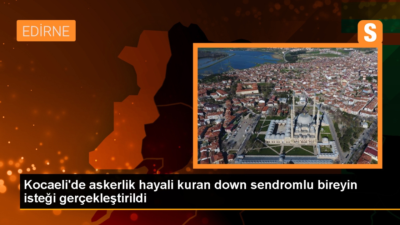 Down sendromlu Enes Şahin'in askerlik hayali gerçekleşti