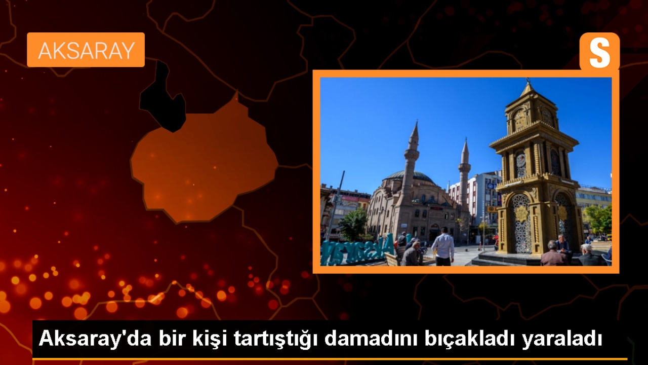 Aksaray'da Damat Tartıştığı Kayınpederi Tarafından Bıçaklandı