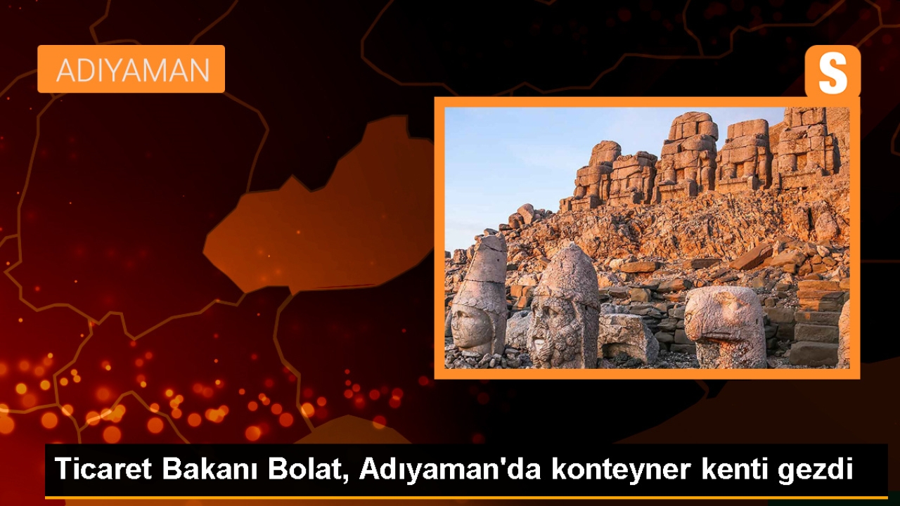Ticaret Bakanı Ömer Bolat, Adıyaman'daki depremzedeleri ziyaret etti