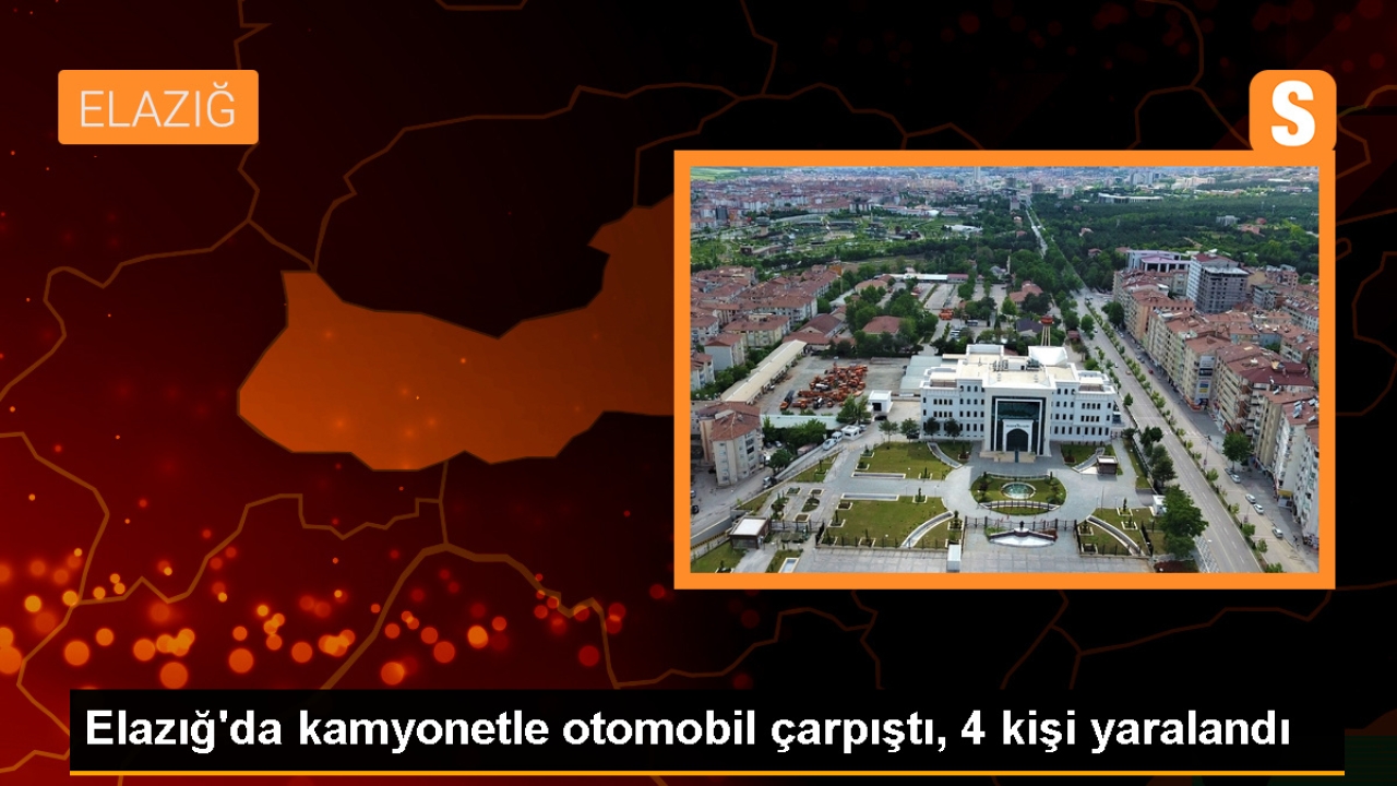 Elazığ'da Kamyonetle Otomobil Çarpışması: 4 Yaralı