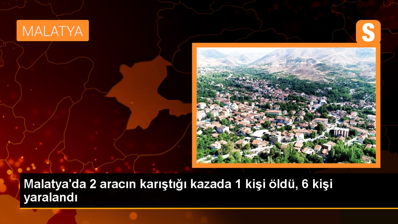 Malatya'da trafik kazası: 1 ölü, 6 yaralı