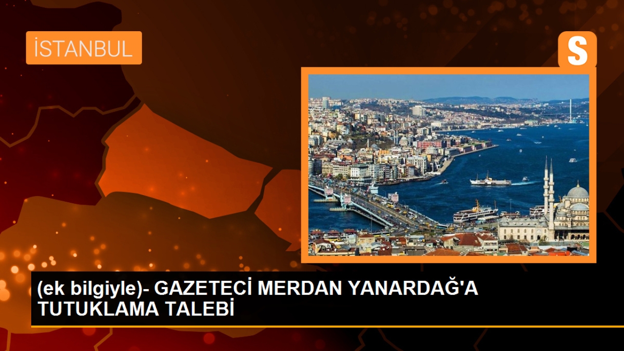 Gazeteci Merdan Yanardağ tutuklanma talebiyle hakimliğe sevk edildi