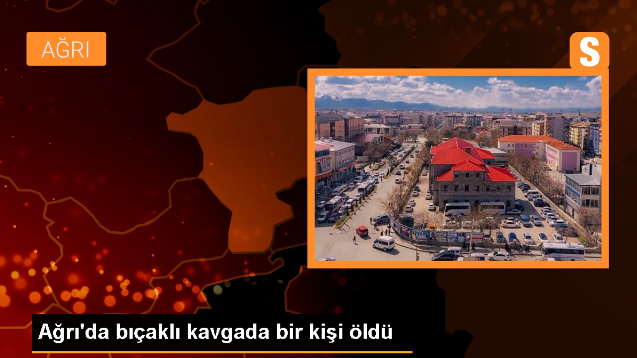 Ağrı'da bıçaklı kavgada genç hayatını kaybetti
