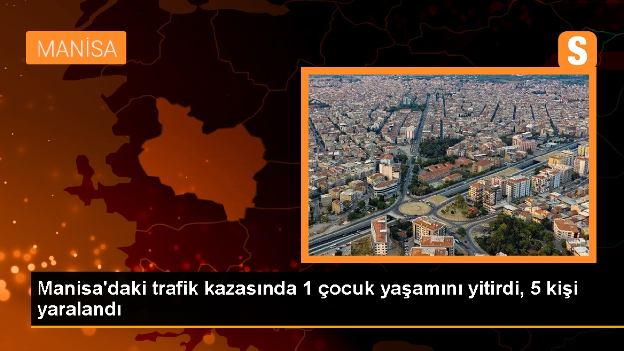 Manisa'da Otomobil ile Hafif Ticari Araç Çarpıştı: 1 Çocuk Hayatını Kaybetti, 5 Kişi Yaralandı