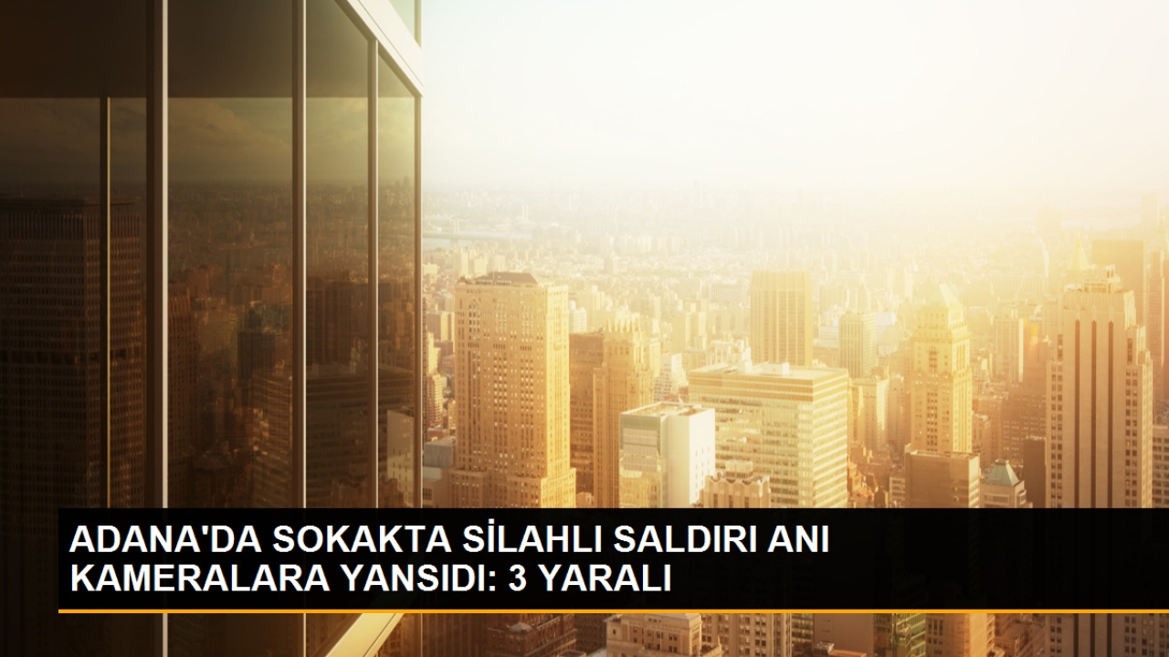 Adana'da Sokakta Silahlı Kavga: 3 Yaralı