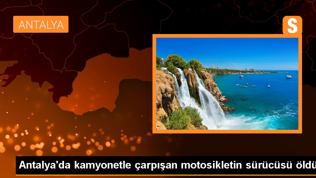 Manavgat'ta Kamyonetle Çarpışan Motosiklet Sürücüsü Hayatını Kaybetti