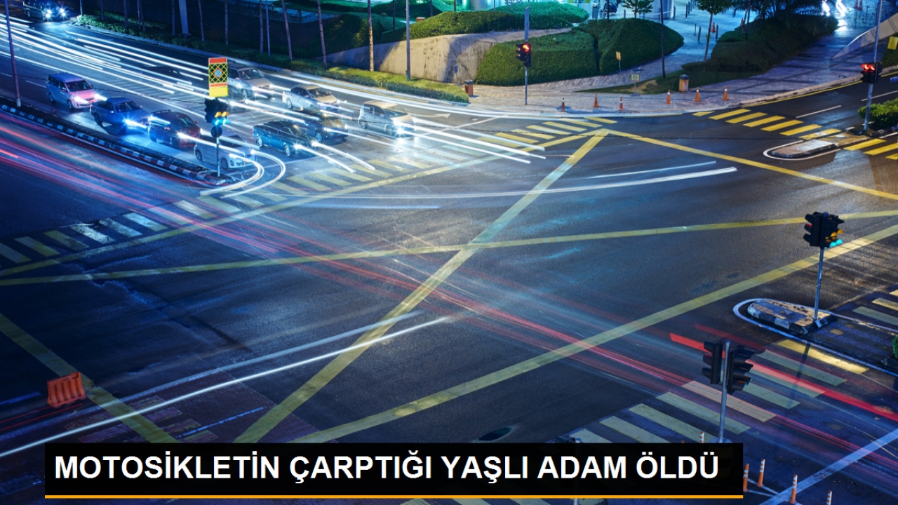 Motosiklet Kazasında Yaşlı Adam Hayatını Kaybetti