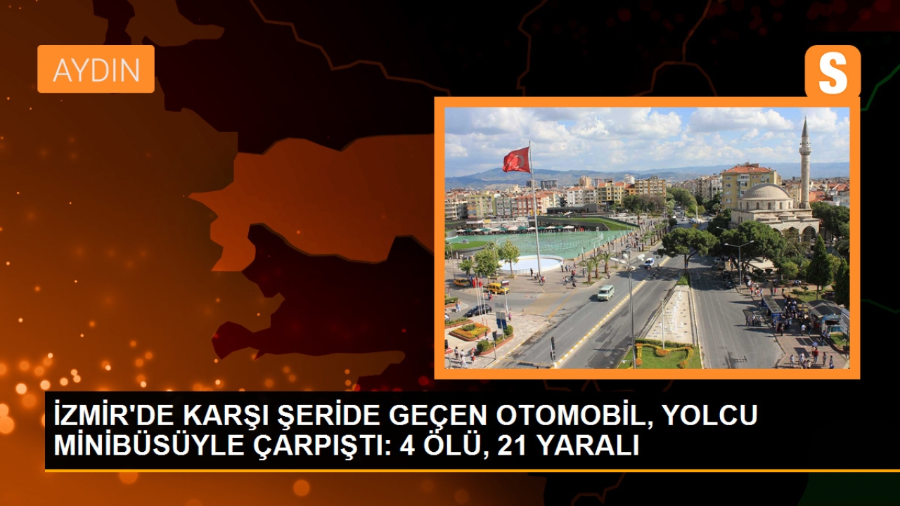 İzmir'de otomobil ile minibüs çarpıştı: 4 ölü, 21 yaralı
