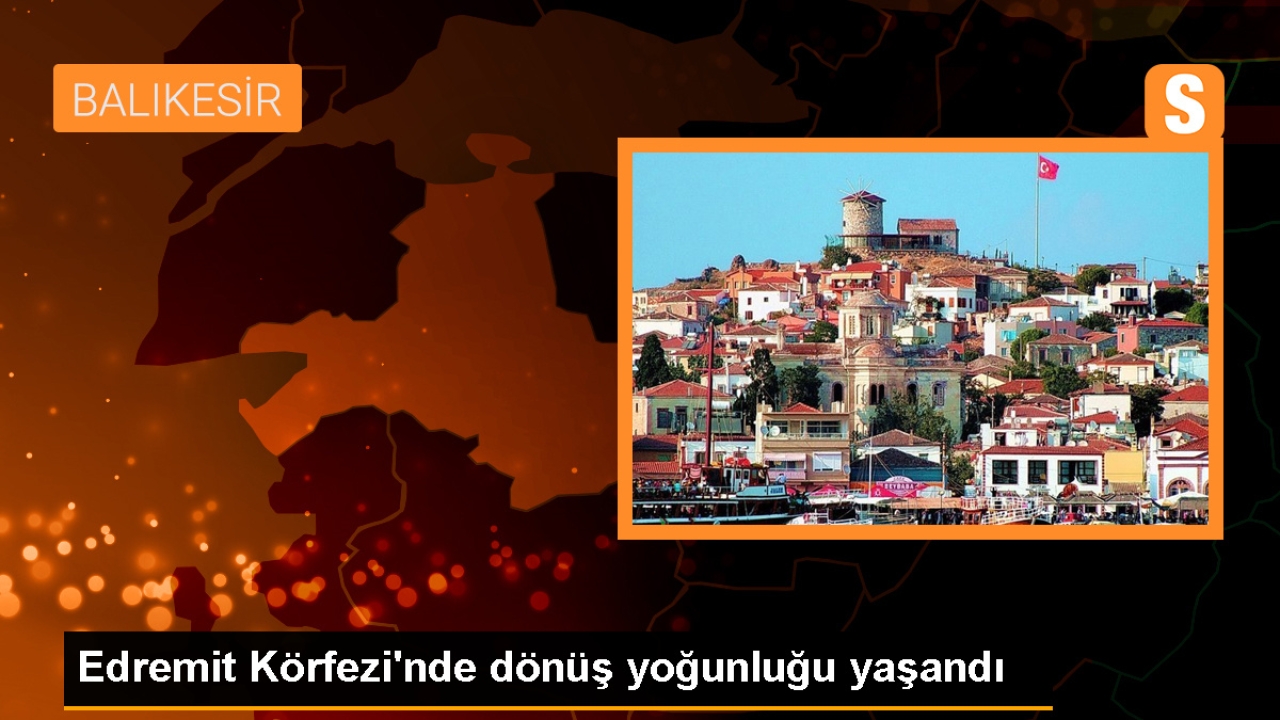Edremit Körfezi'nde Kurban Bayramı Tatilinin Son Gününde Yoğun Dönüş Trafiği