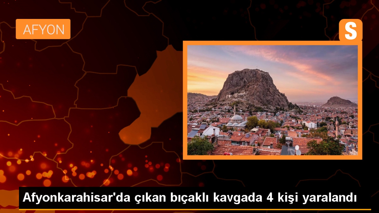 Afyonkarahisar İscehisar'da çıkan bıçaklı kavgada 4 kişi yaralandı