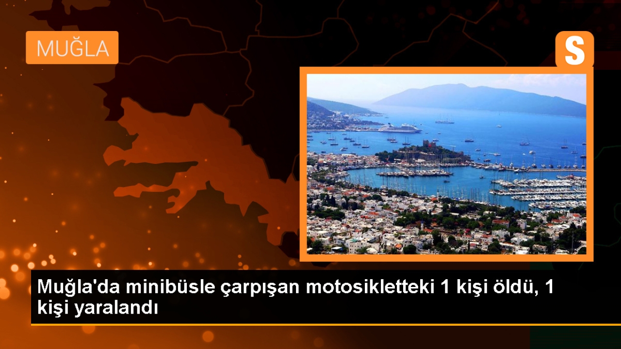 Marmaris'te minibüsle çarpışan motosiklet sürücüsü hayatını kaybetti