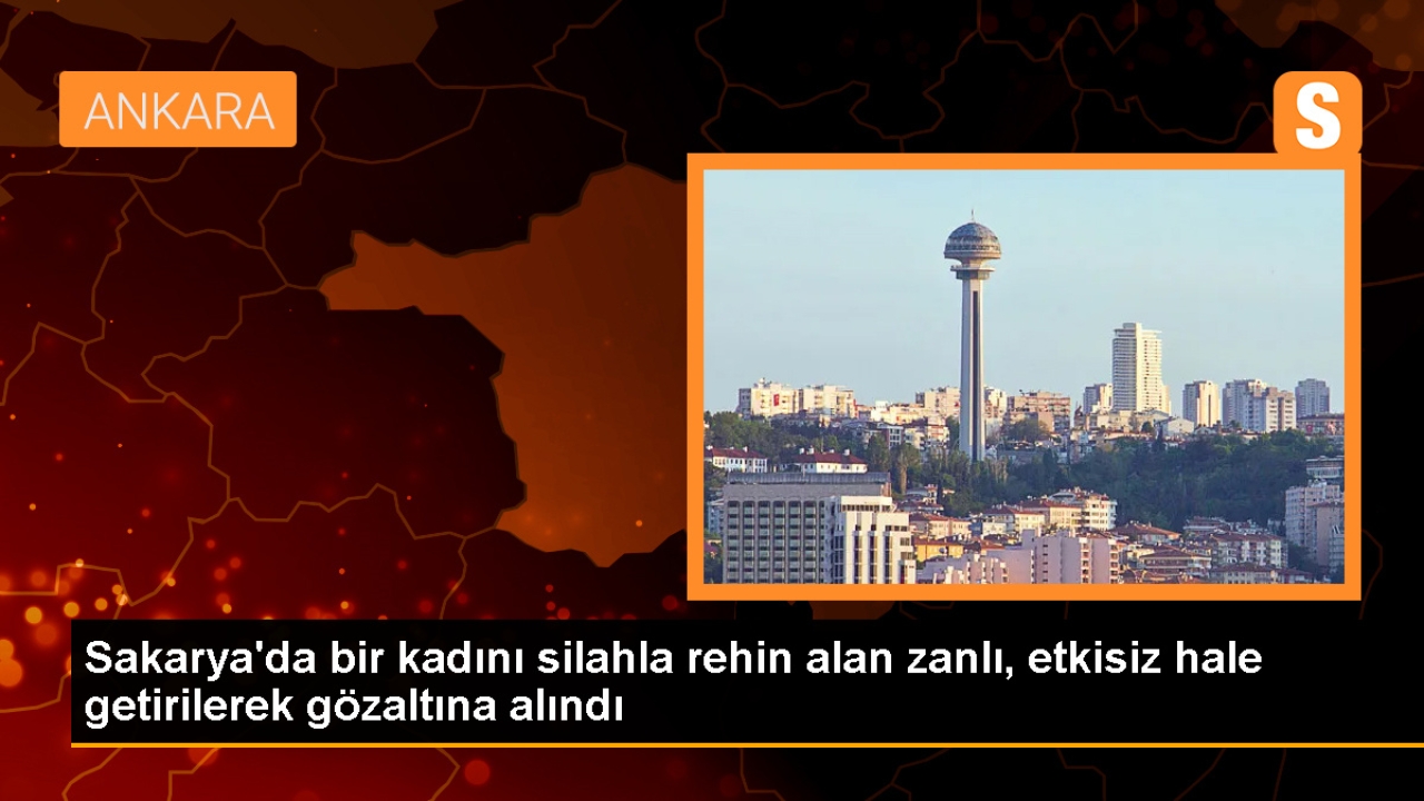 Sakarya'da Kadını Silahla Rehin Alan Şüpheli Gözaltına Alındı