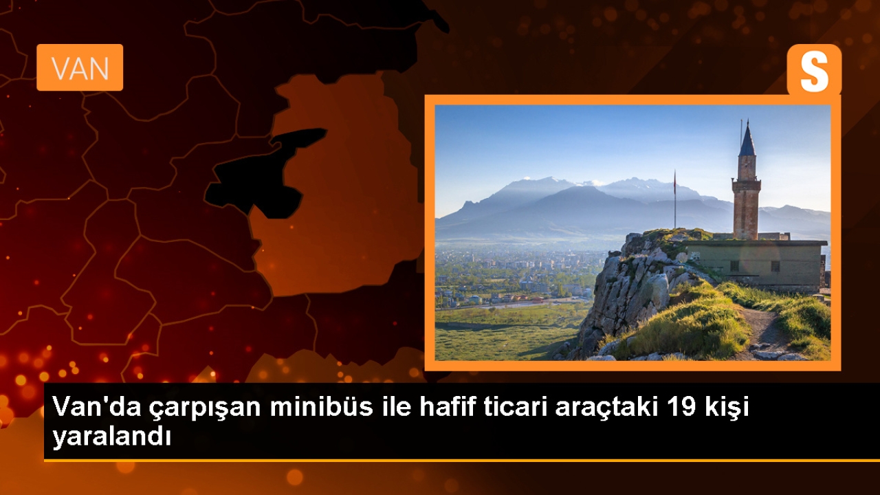 Van'ın Erciş ilçesinde minibüs ile hafif ticari araç çarpışması: 19 yaralı