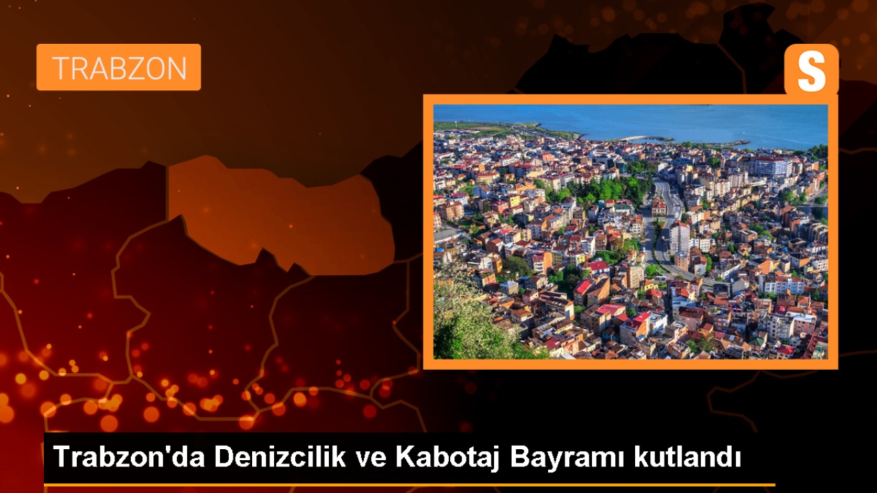 Trabzon'da Denizcilik ve Kabotaj Bayramı Töreni