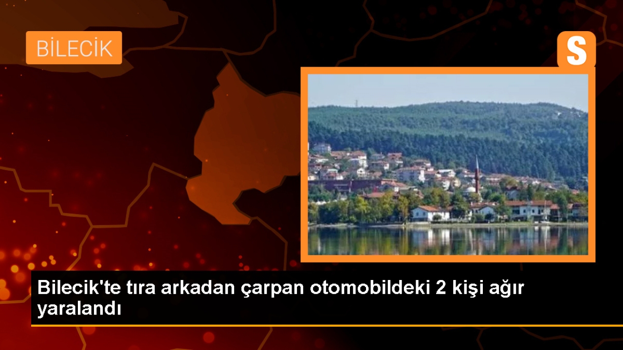 Bilecik'te Tıra Arkadan Çarpan Otomobilde 2 Kişi Ağır Yaralandı