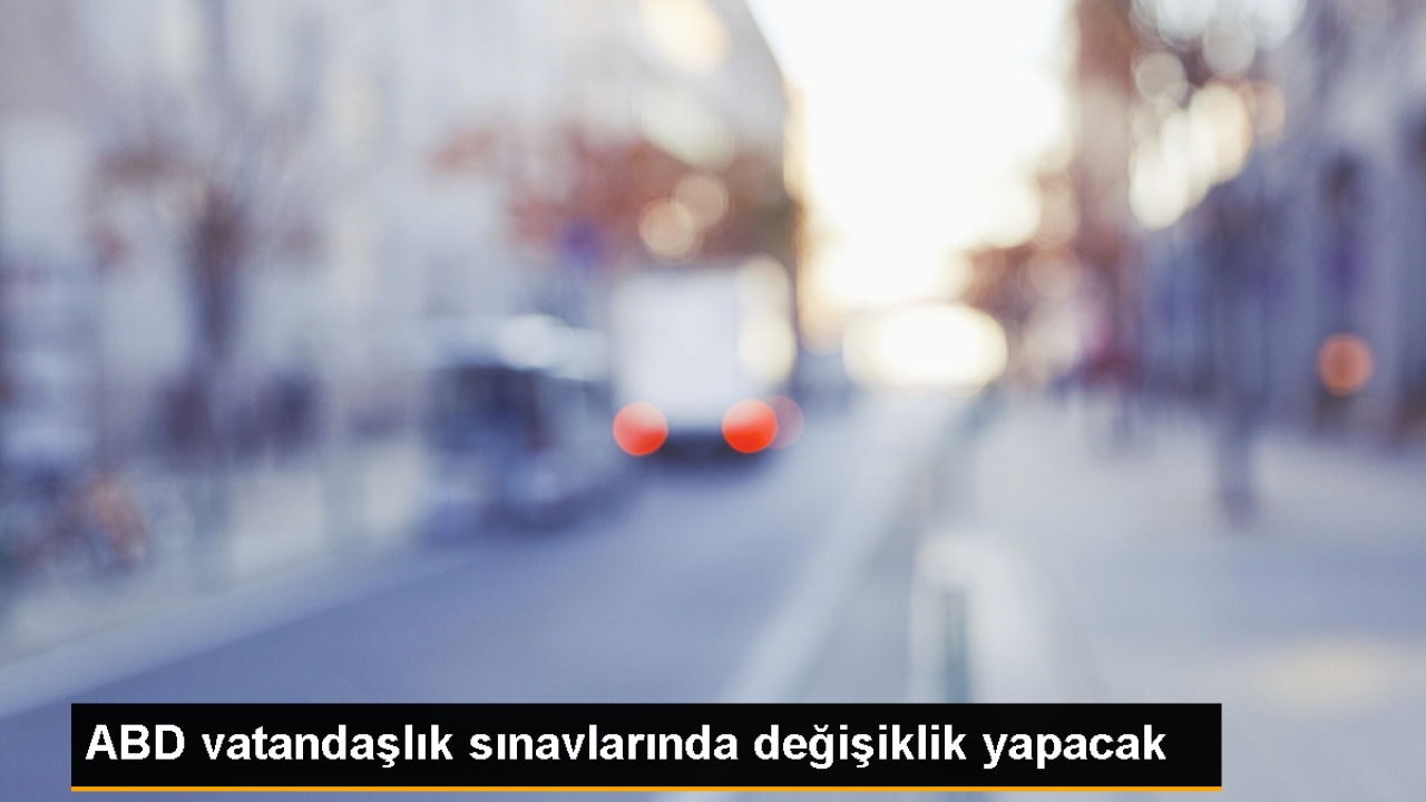 ABD Vatandaşlık Sınavlarında Güncelleme Yapılacak