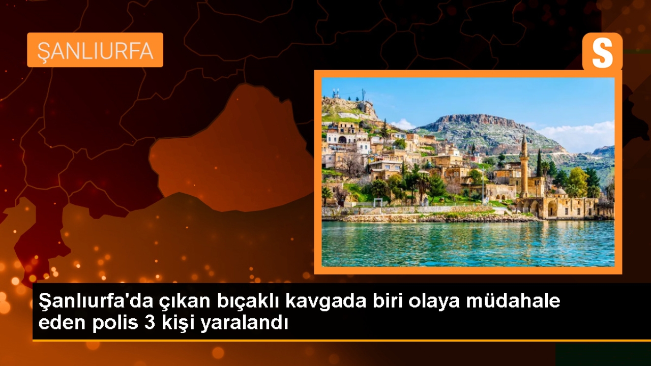 Şanlıurfa'da akraba kavgasında 3 kişi bıçakla yaralandı