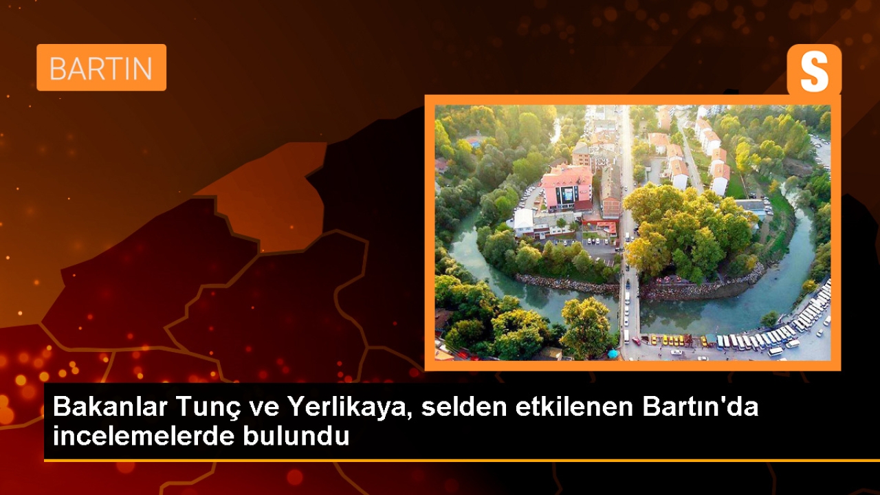 Adalet ve İçişleri Bakanları Bartın'da sel felaketi incelemelerinde bulundu
