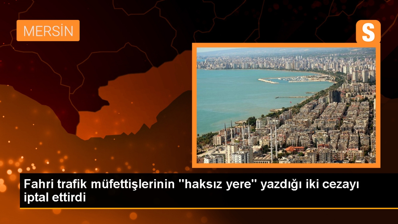 Mersin'de trafik cezaları mahkeme tarafından iptal edildi