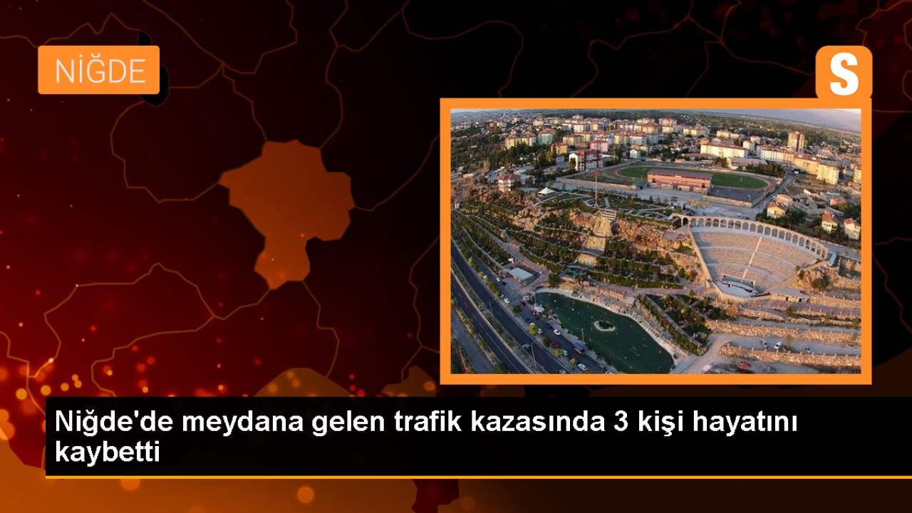 Niğde'de Yaya ve Araçtaki 2 Kişi Hayatını Kaybetti
