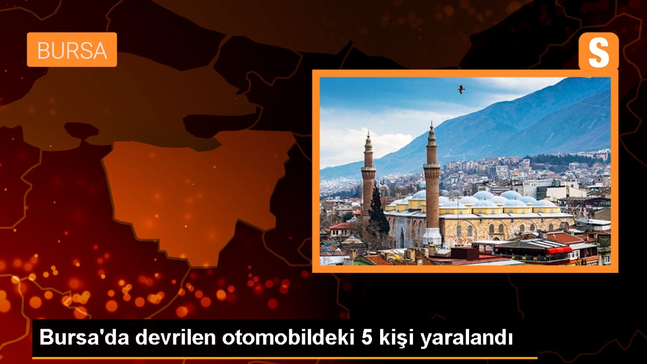 Bursa'da Otomobil Devrildi: 3'ü Çocuk 5 Kişi Yaralandı