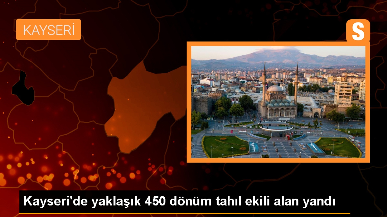 Kayseri'nin Sarıoğlan ilçesinde 450 dönüm tahıl ekili alan yandı
