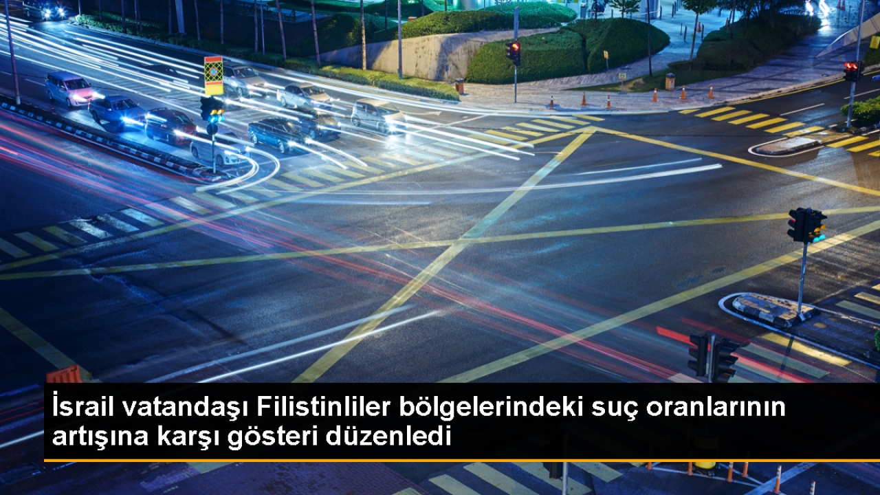 İsrail'de Filistinliler, artan silahlı suçları protesto etti