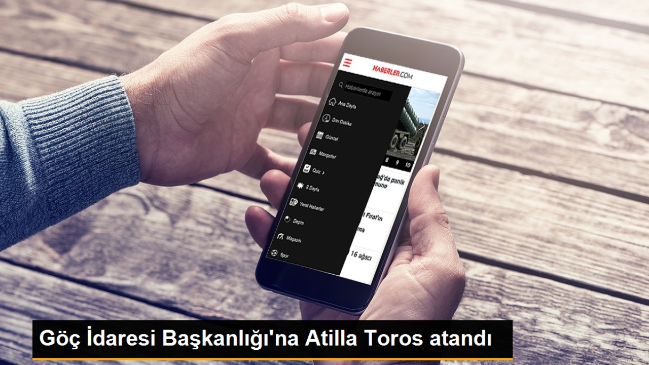 Göç İdaresi Başkanlığına Atilla Toros Atandı
