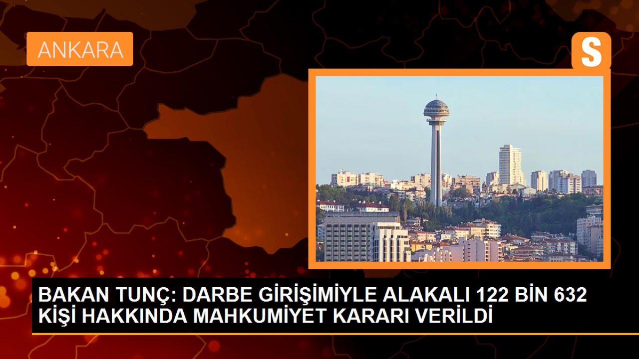 Bakan tunç: darbe girişimiyle alakalı 122 bin 632 kişi hakkında mahkumiyet kararı verildi
