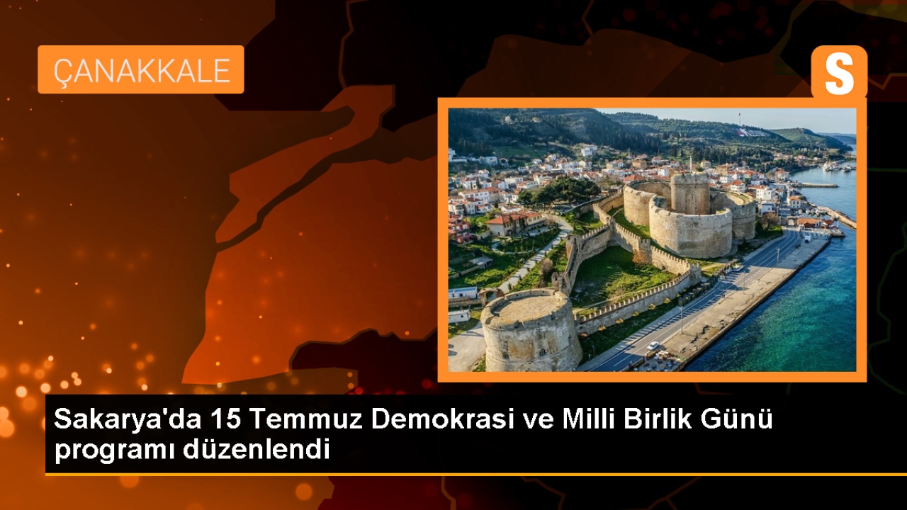Sakarya'da 15 Temmuz Demokrasi ve Milli Birlik Günü Programı Düzenlendi
