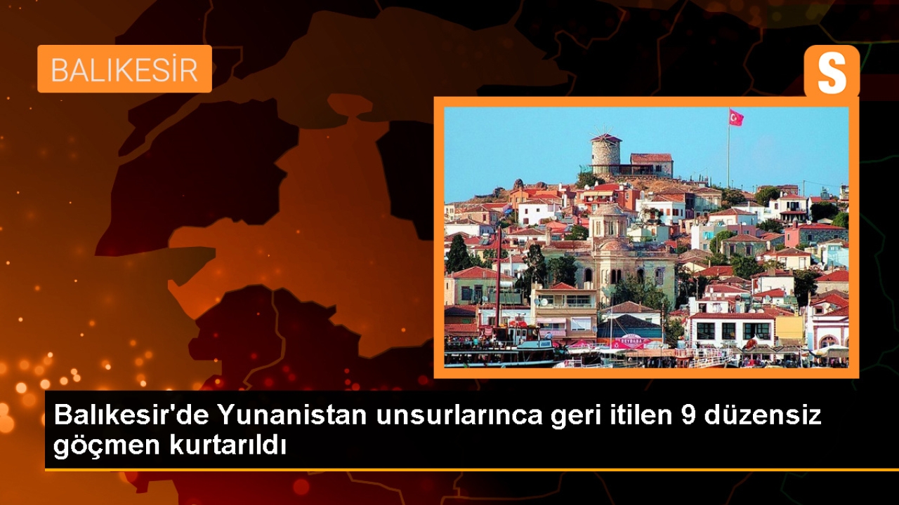 Ayvalık açıklarında Yunanistan unsurlarınca geri itilen 9 düzensiz göçmen kurtarıldı