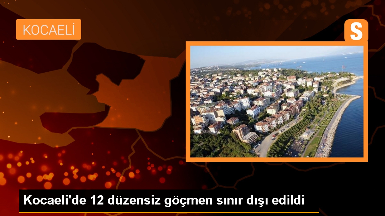 Kocaeli'de 12 düzensiz göçmen ülkelerine gönderildi