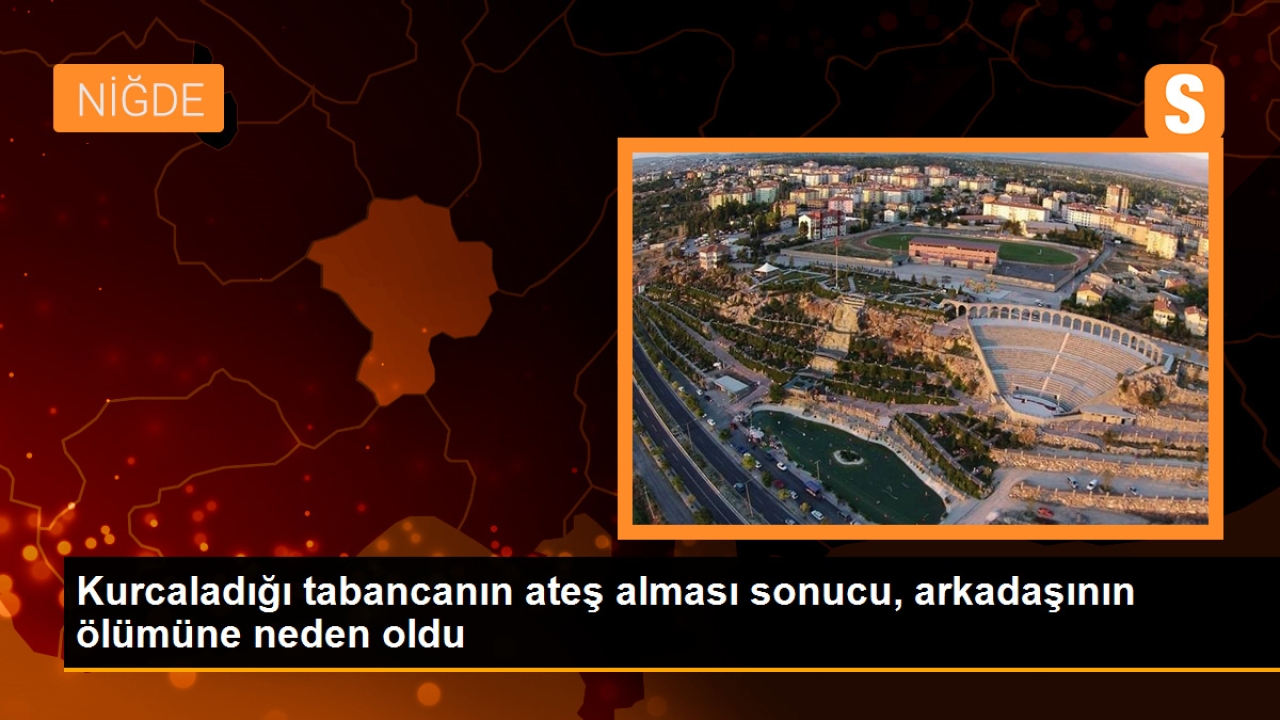 Niğde'de Tabanca Kazası: Bir Genç Hayatını Kaybetti