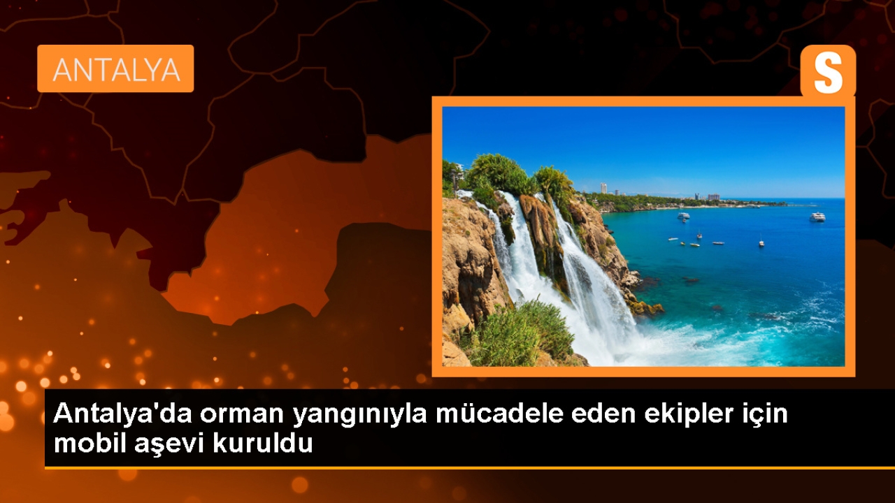 Antalya'da Orman Yangınına Katılanlara Mobil Aşevi
