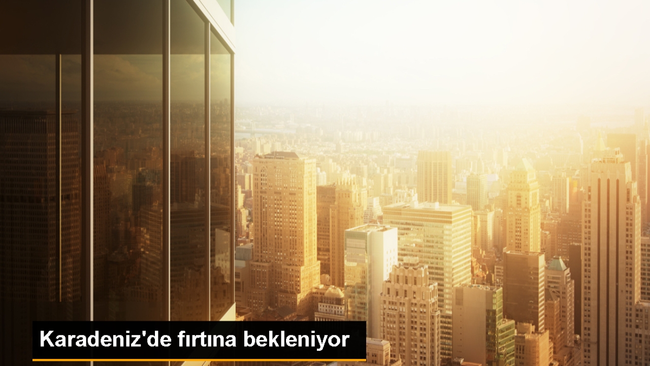 Karadeniz'de fırtına bekleniyor