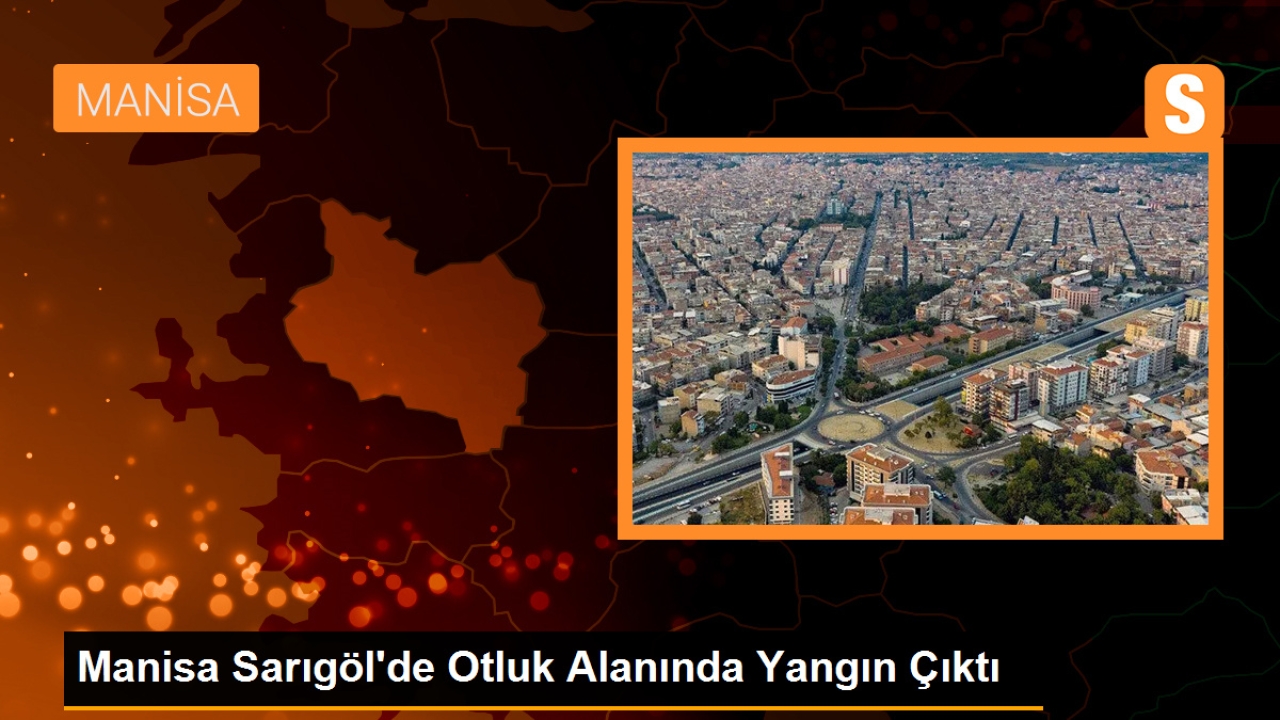 Manisa Sarıgöl'de Yangın: 1 Kişi Dumandan Etkilendi