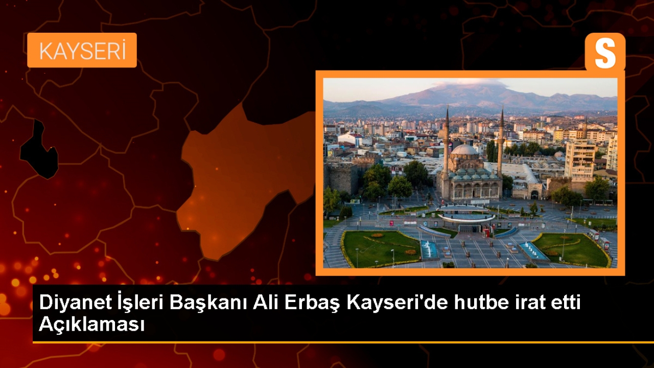 Diyanet İşleri Başkanı Ali Erbaş, Kayseri Organize Sanayi Bölgesi'ndeki Fevzi Mercan Camisi'nde Cuma Namazı Kı