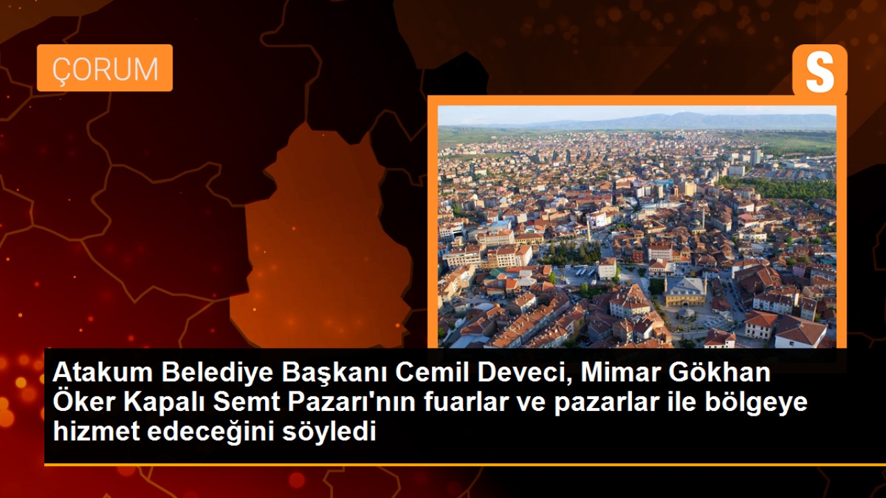 Atakum Belediye Başkanı: Mimar Gökhan Öker Kapalı Semt Pazarı bölgeye hizmet edecek