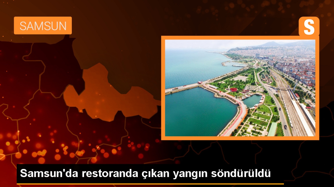 Samsun'da restoranda çıkan yangın söndürüldü