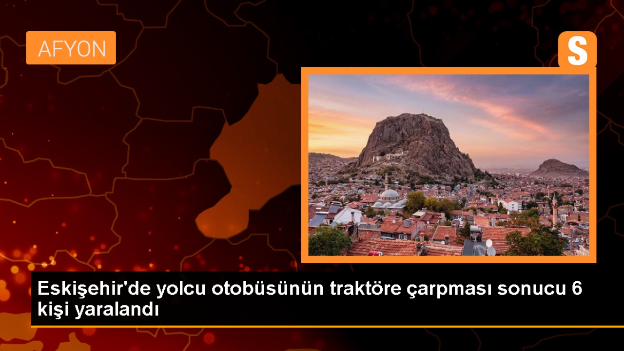 Eskişehir'de Otobüs-Traktör Kaza: 3'ü Ağır 6 Kişi Yaralandı