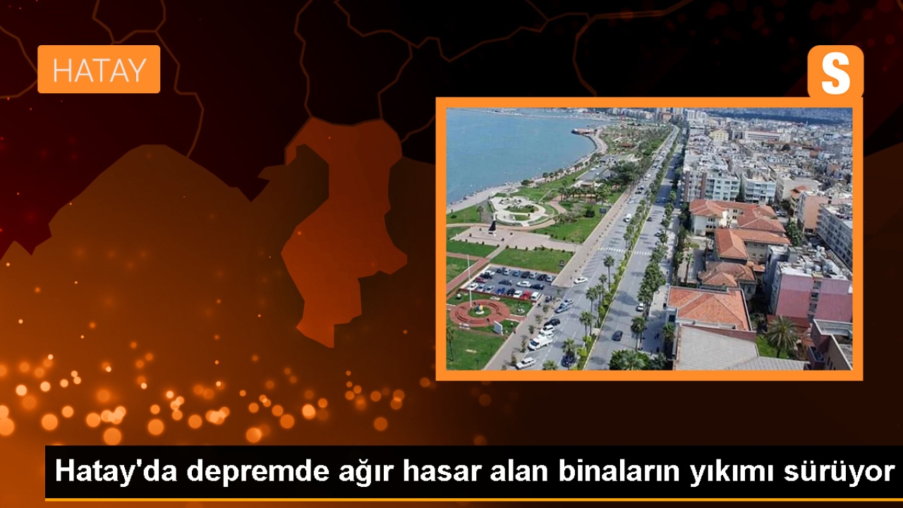 Hatay'da depremden etkilenen binaların kontrollü yıkımı devam ediyor