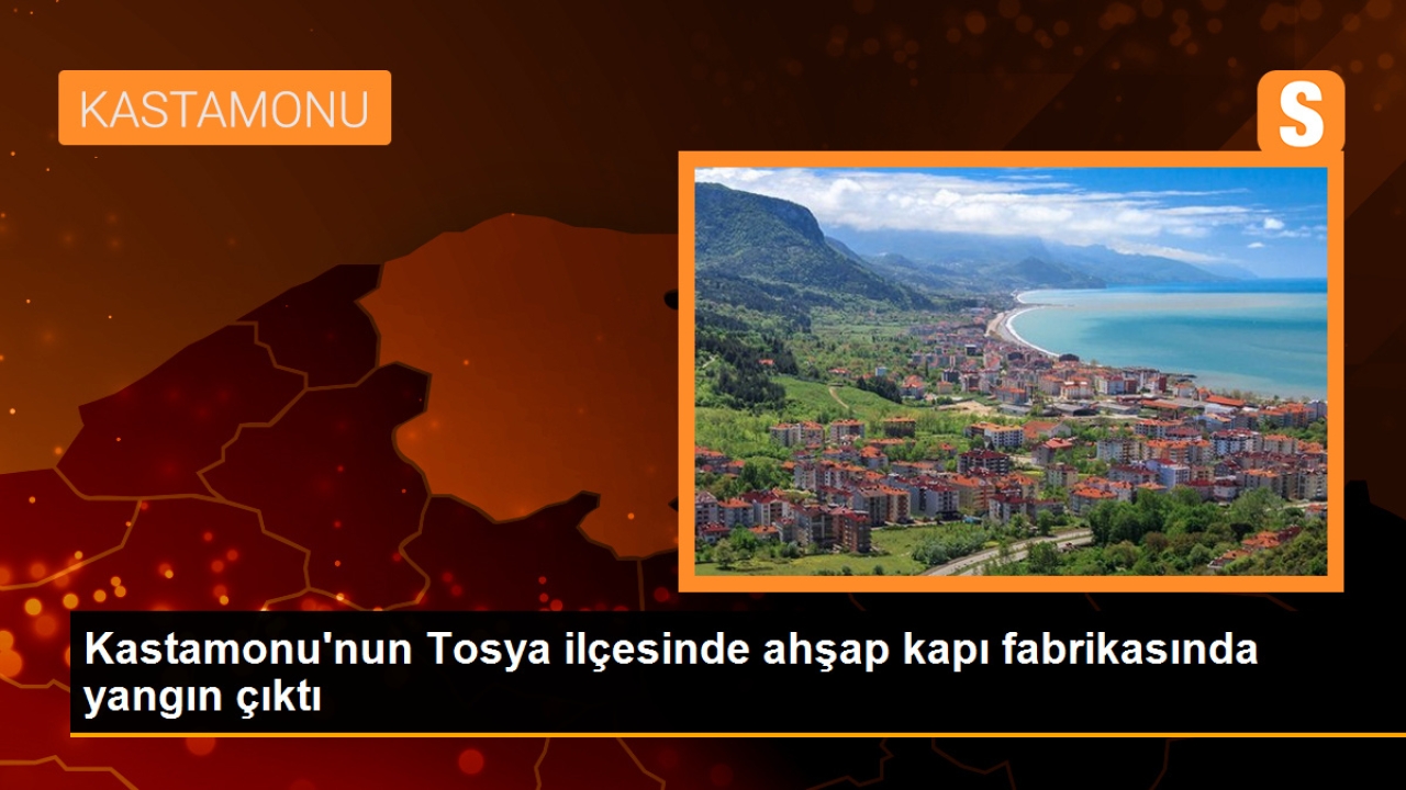 Kastamonu Tosya'da Ahşap Kapı Fabrikasında Yangın Çıktı