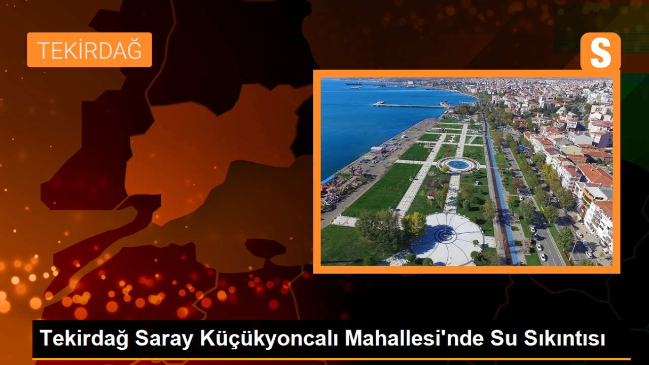 Tekirdağ Saray Küçükyoncalı Mahallesi'nde Su Sıkıntısı