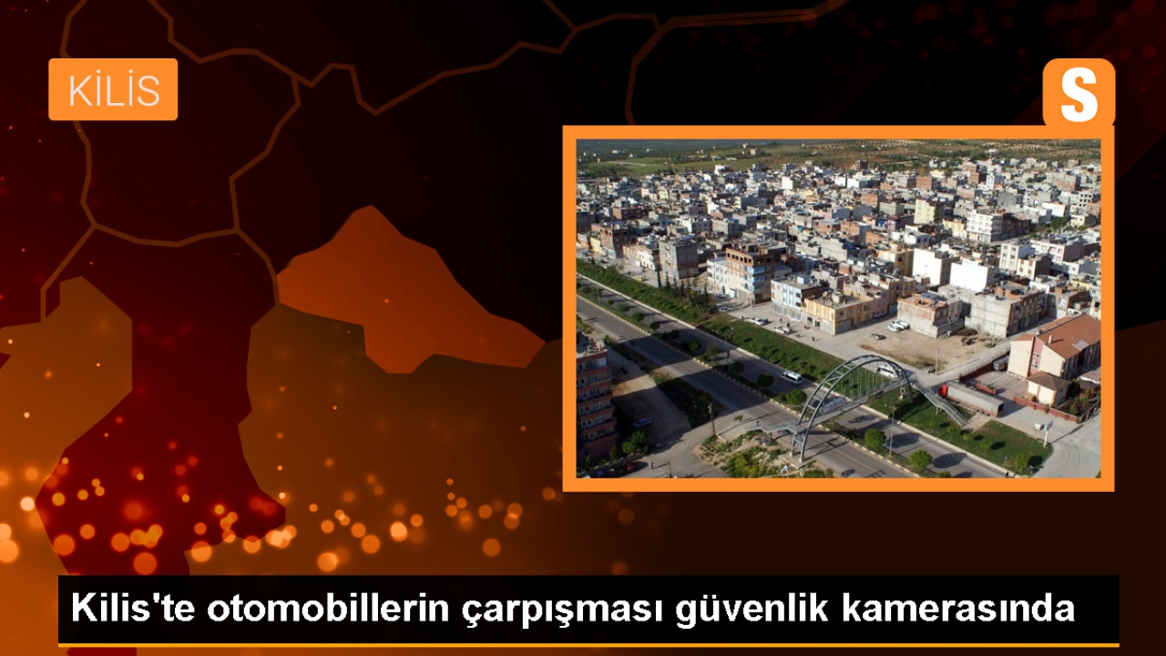 Kilis'te 2 otomobil çarpıştığı trafik kazası güvenlik kamerasınca kaydedildi
