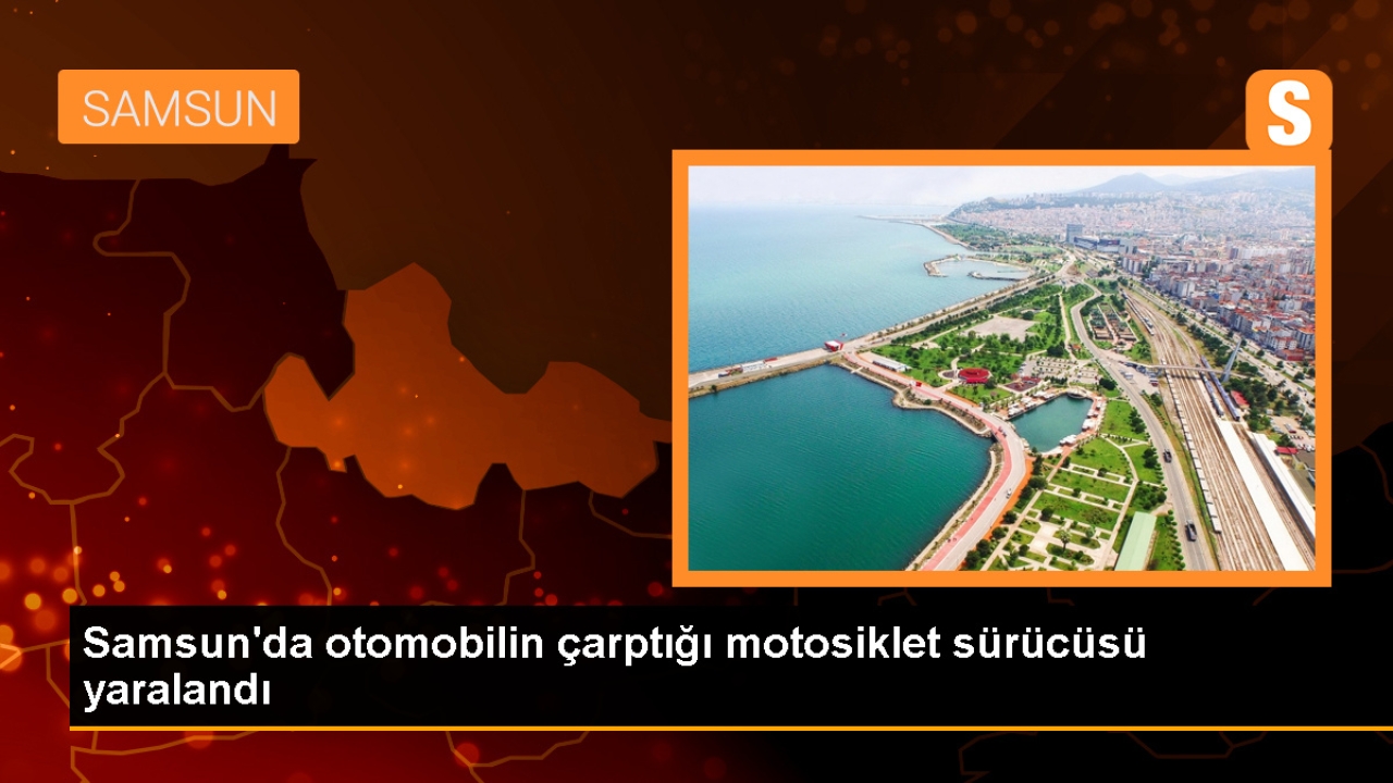 Samsun'da otomobil motosiklete çarptı, sürücü hastaneye kaldırıldı