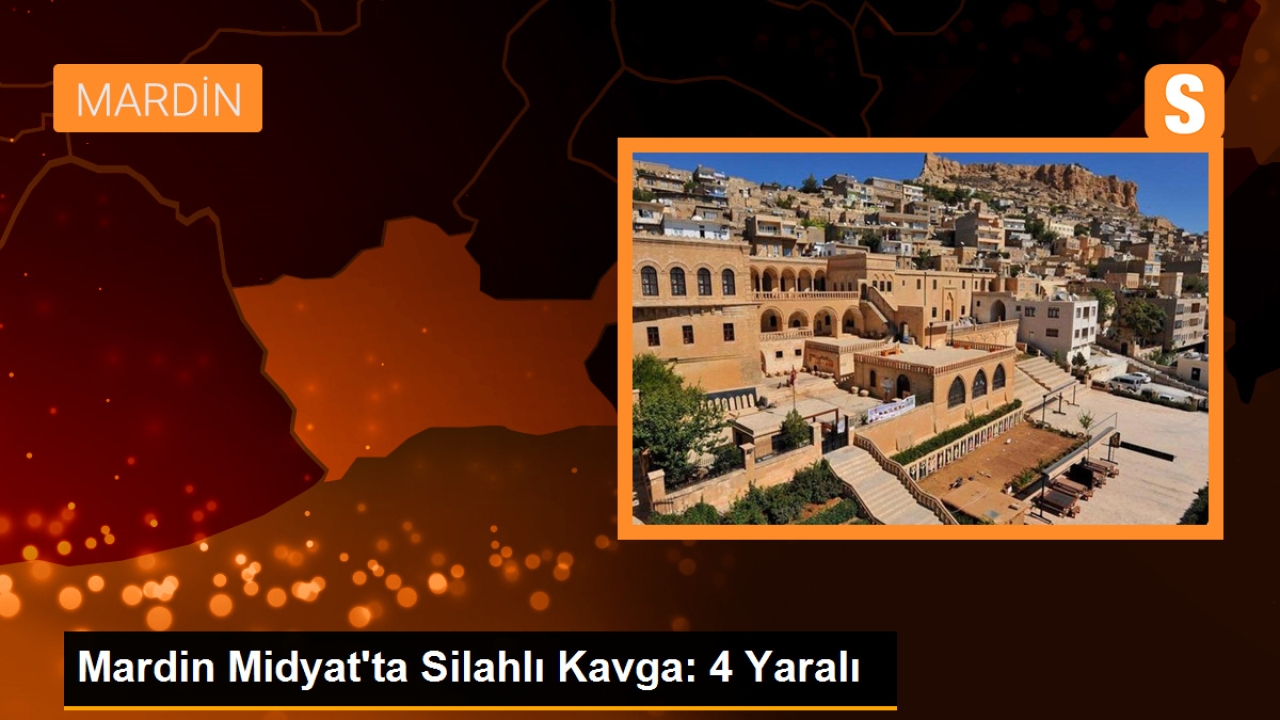 Mardin Midyat'ta Silahlı Kavga: 2'si Ağır 4 Yaralı