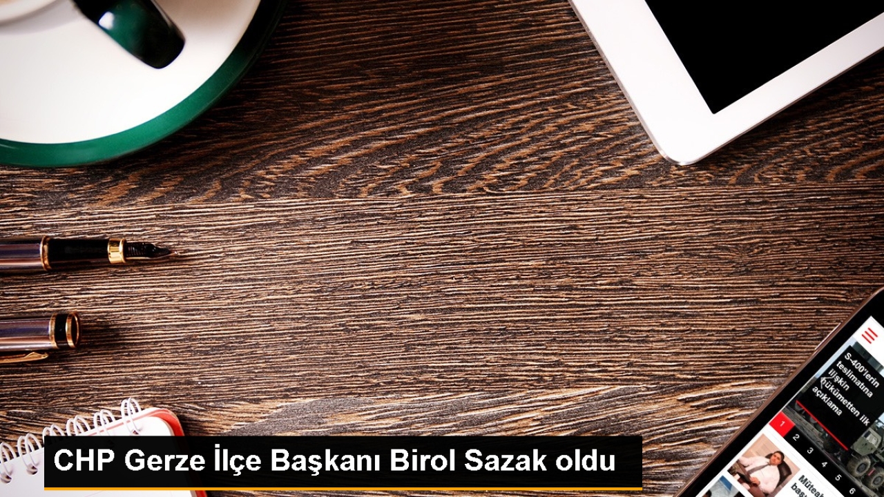 CHP Gerze İlçe Başkanı Birol Sazak oldu