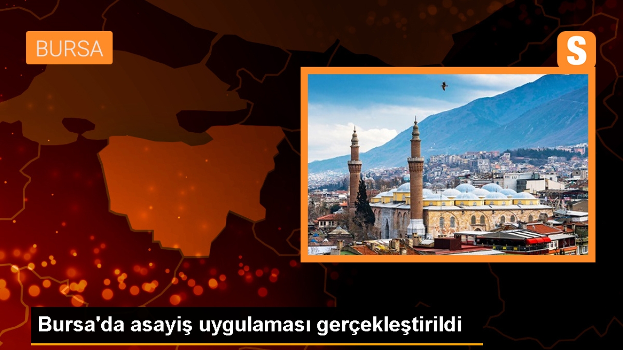 Bursa'da 200 polisin katılımıyla asayiş uygulaması yapıldı