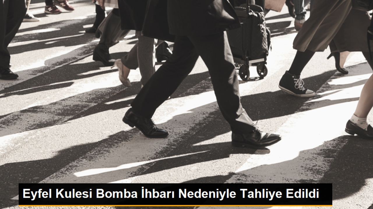 Paris'teki Eyfel Kulesi Bomba İhbarı Nedeniyle Tahliye Edildi