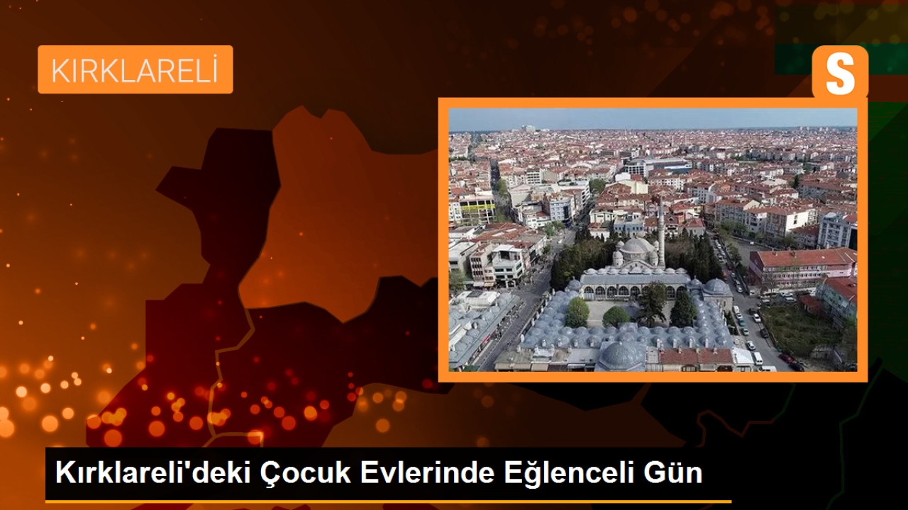 Kırklareli'deki çocuk evlerinde koruma altındaki çocuklar stajyer öğrencilerle eğlendi